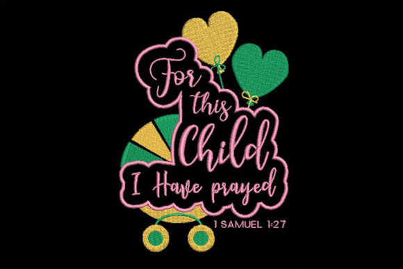 For This Child I Have Prayed – A Heartfelt Embroidery Design for Personalized Gifts