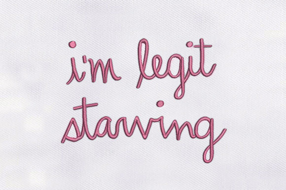 I m Legit Starving – A Playful Embroidery Design for Personalized Gifts